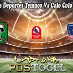 Prediksi Bola Deportes Temuco Vs Colo Colo 24 Juni 2022