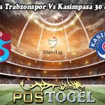 Prediksi Bola Trabzonspor Vs Kasimpasa 30 Januari 2024
